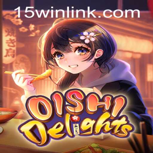 Discover the Magic of OishiDelights with the Exciting 15win Experience