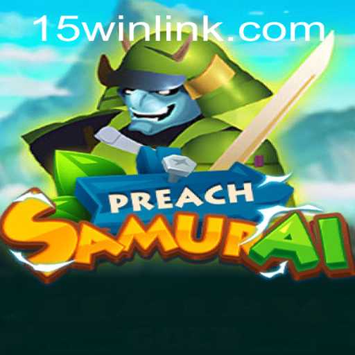 PreachSamurai: Mastering the Art of Strategy and Wisdom in 15win